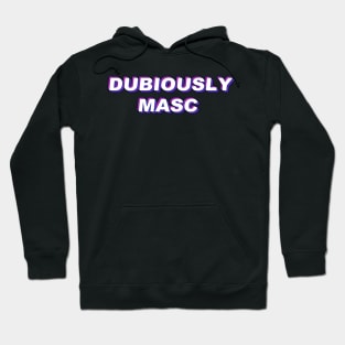 Dubiously Masc Hoodie